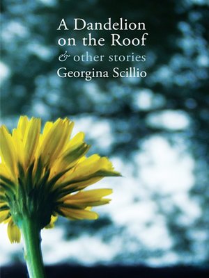 cover image of A Dandelion on the Roof & Other Stories